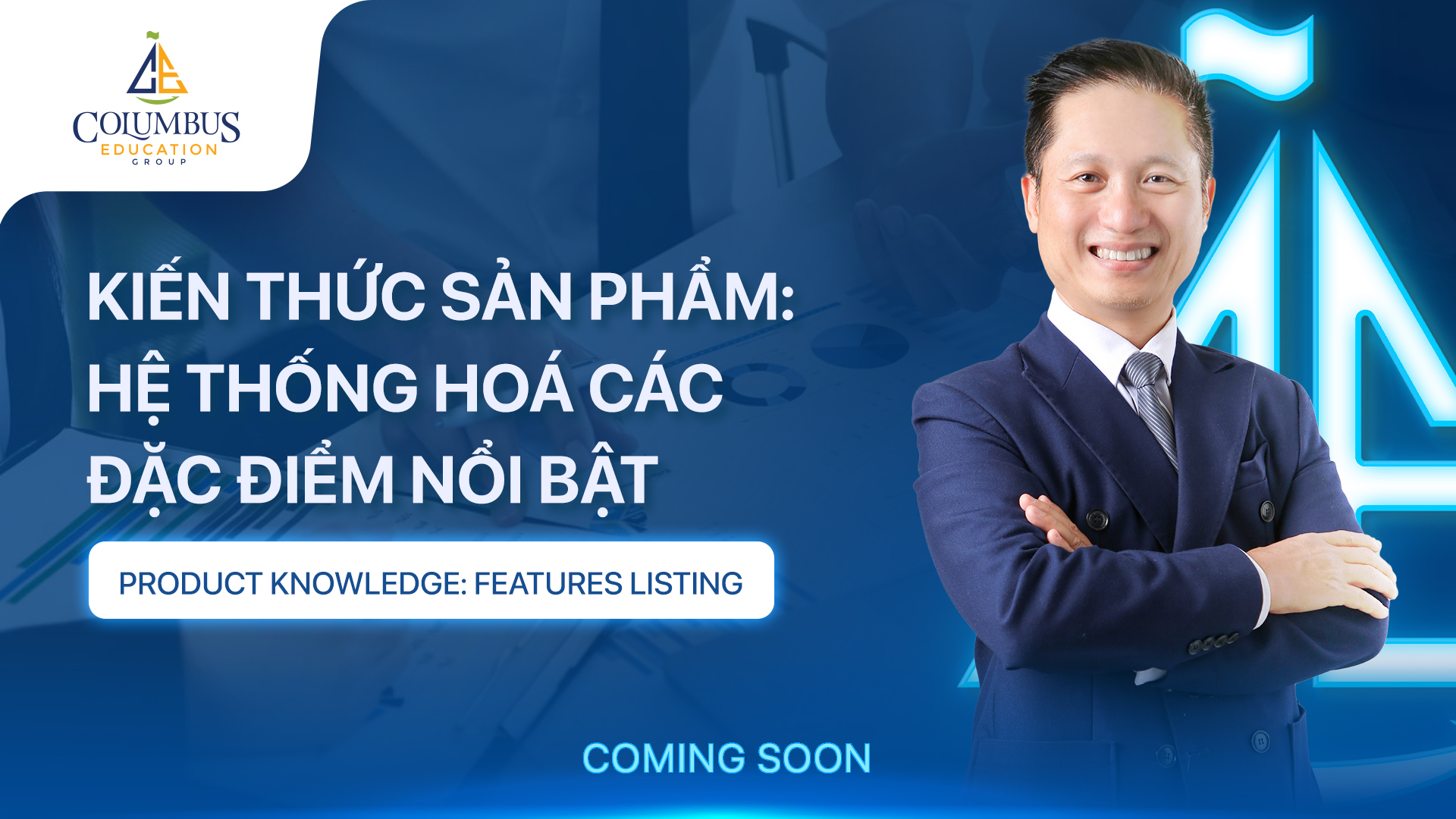 KIẾN THỨC SẢN PHẨM: HỆ THỐNG HOÁ CÁC ĐẶC ĐIỂM NỔI BẬT